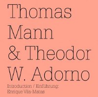 Thomas Mann & Theodor W. Adorno. Prólogo de V-M