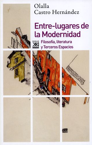 Entre-lugares de la Modernidad. Olalla Castro Hernández