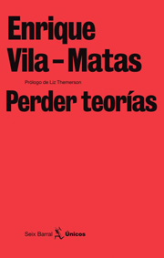Perder teorías (Barcelona: Seix Barral, 2010)
